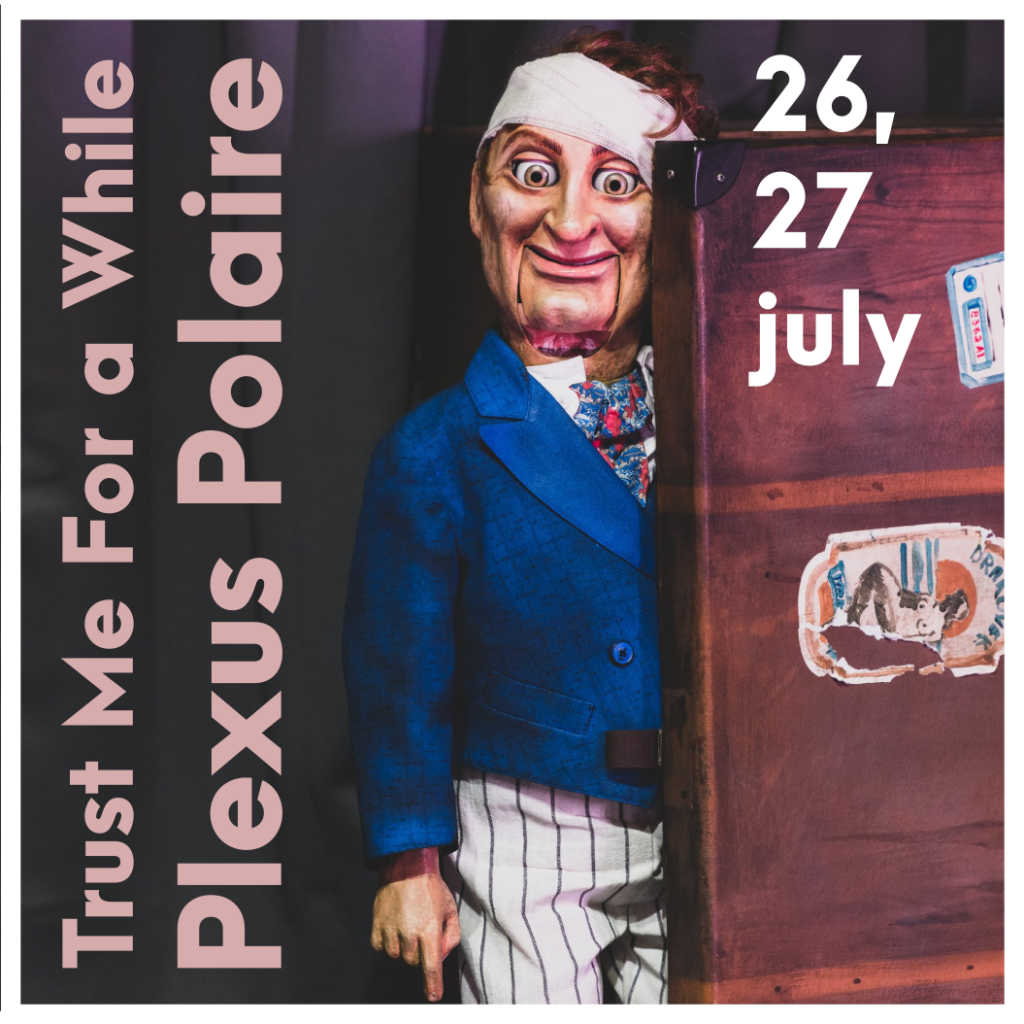 Plexus Polaire - Trust Me For a While - 26, 27 july