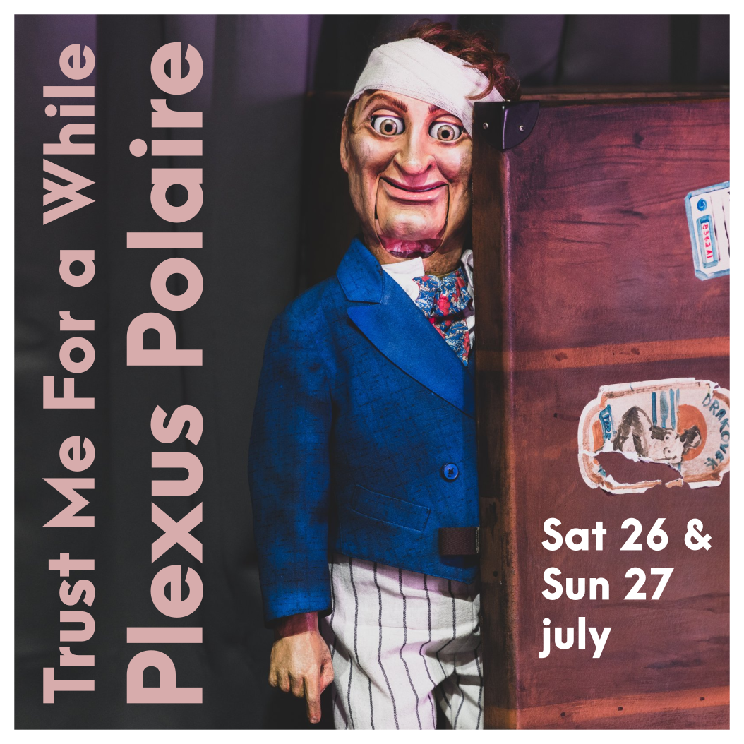 Plexus Polaire - Trust Me for a While - 26 & 27 july