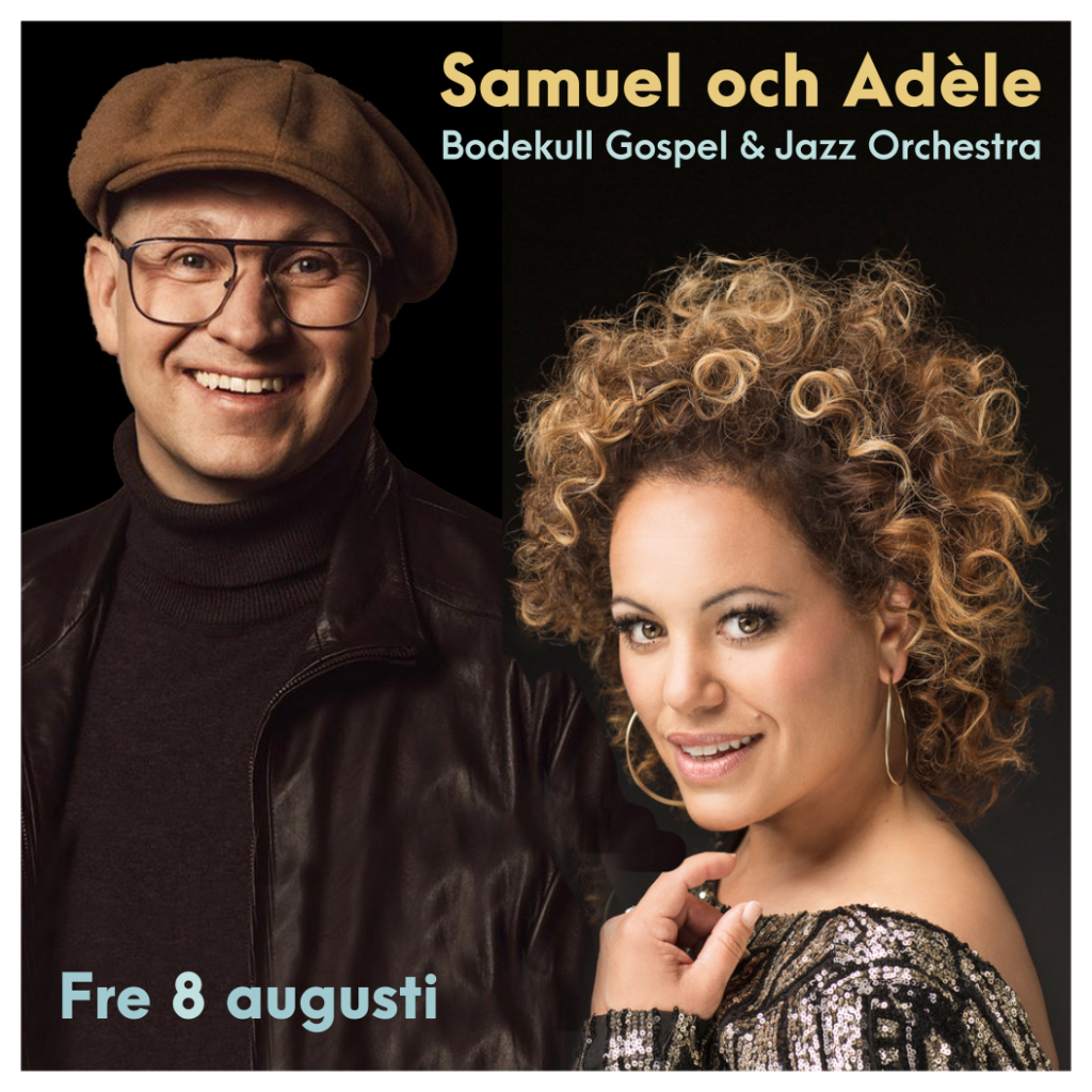 Samuel Ljungblad och Laila Adèle med Bodekull Gospel and Jazz Orchestra - Fredag 8 augusti