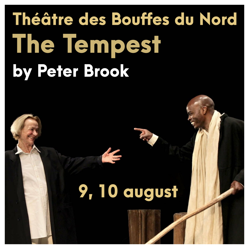 Téâtre des Bouffes du Nord - The Tempest by Peter Brook - 9, 10 august